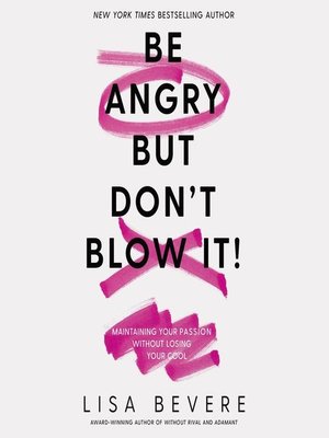 cover image of Be Angry, But Don't Blow It